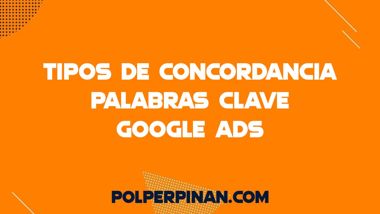 Tipos De Concordancia De Palabras Clave En Google Ads