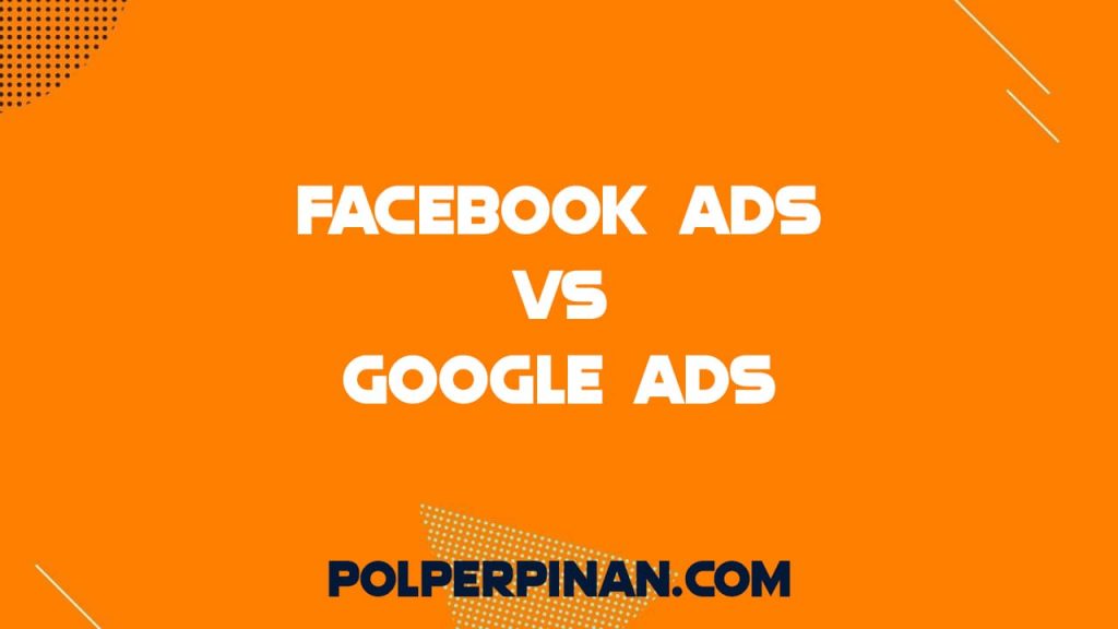 Facebook Ads VS Google Ads ¿Cuál Usar en tu Negocio?